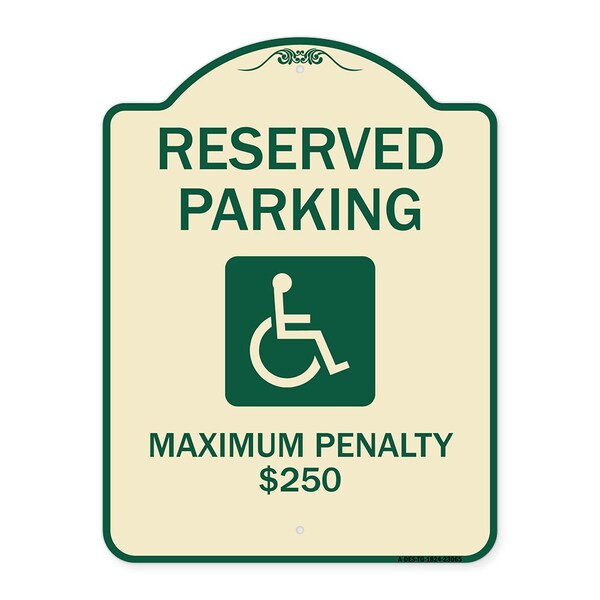 Reserved Parking Maximum Penalty $250 With HandicappedAluminum Sign, 18" L, 24" H, TG-1824-23065